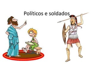 Políticos e soldados
 