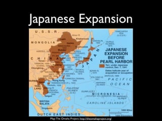 Japanese Expansion
Map:The Omaha Project, http://theomahaproject.org/
 