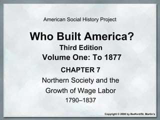 Northern Society and
The Growth of Wage Labor
1790–1837
 