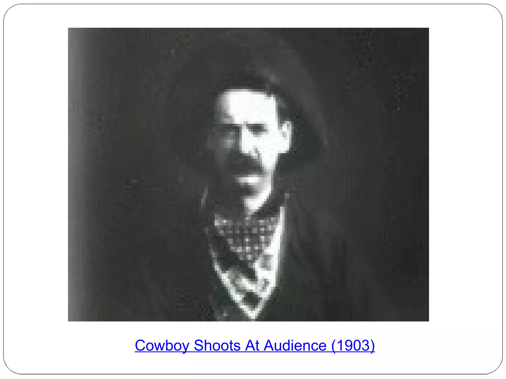 Cowboy Shoots At Audience (1903)

 