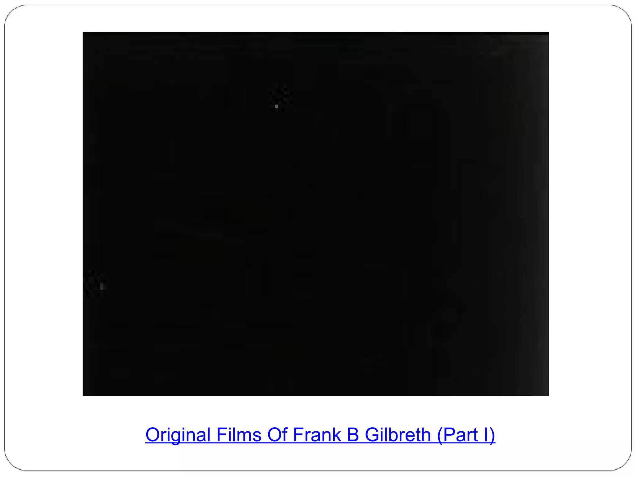 Original Films Of Frank B Gilbreth (Part I)

 