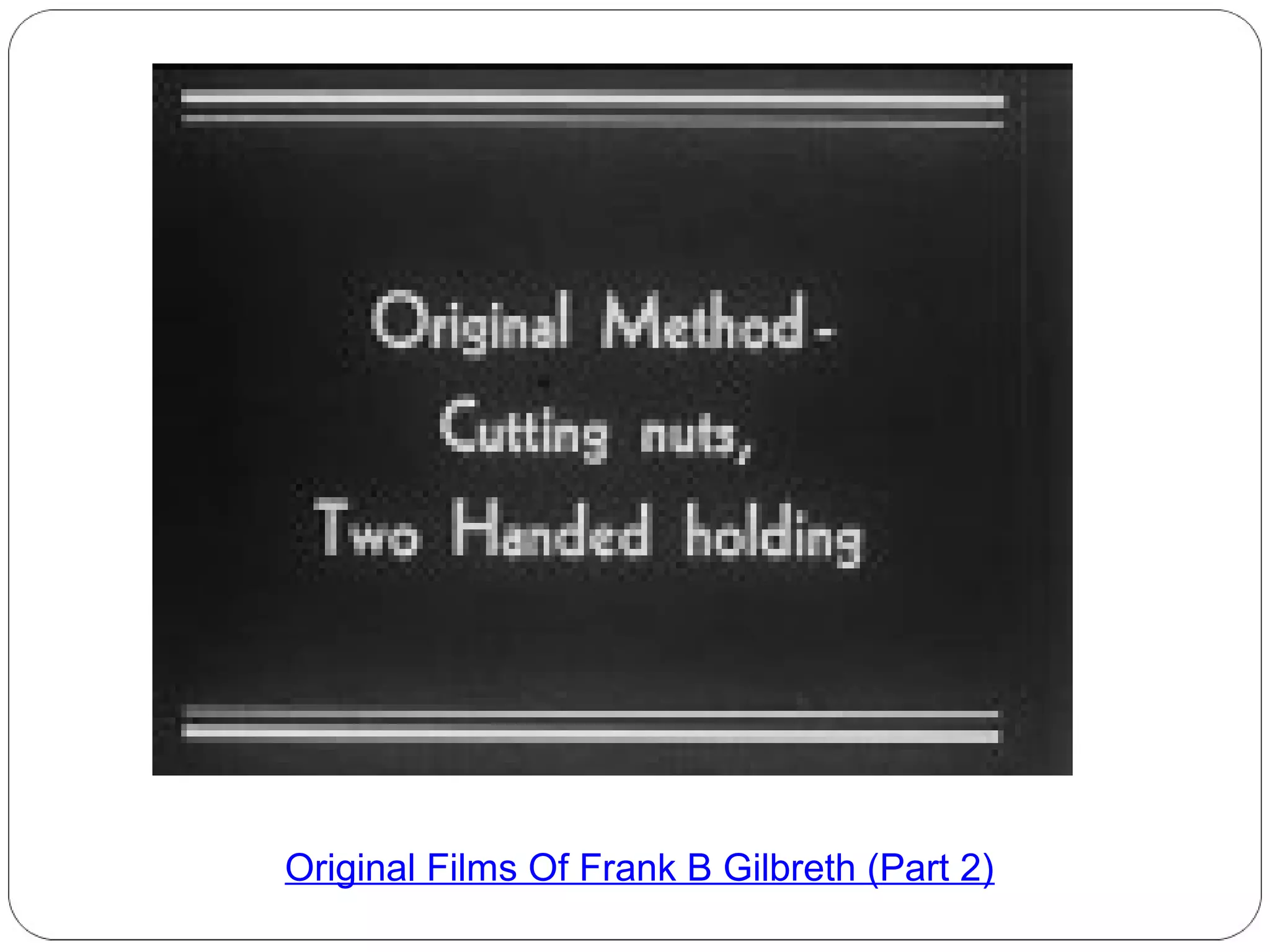 Original Films Of Frank B Gilbreth (Part 2)

 