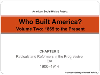 Progressive Era Radicals & Reformers
1900-1914

US History Survey Mini-Lectures
1865 to the Present

 