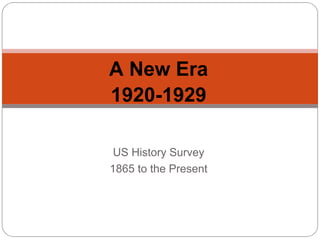 A New Era
1920-1929

US History Survey Mini-Lectures
1865 to the Present

 