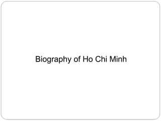Biography of Ho Chi Minh

 