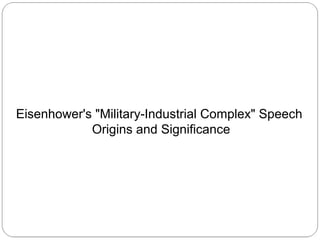 Eisenhower's "Military-Industrial Complex" Speech
Origins and Significance

 