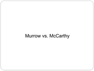 Murrow vs. McCarthy

 