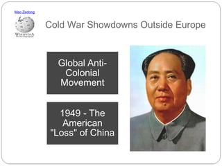 Mao Zedong

Cold War Showdowns Outside Europe

 