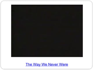 The Way We Never Were

 