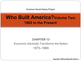 Economic Adversity Transforms the Nation
1973-1989

US History Survey Mini-Lecture
1865 to the Present

 