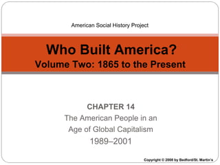 The American People in an
Age of Global Capitalism
1989-2001

US History Survey Mini-Lectures
1865 to the Present

 