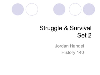 Struggle & Survival Set 2 Jordan Handel History 140 