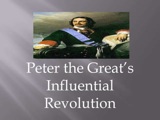 Peter the Great’s Influential Revolution 