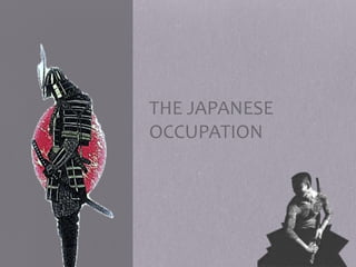 THE JAPANESE
OCCUPATION
 