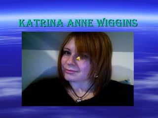 Katrina Anne Wiggins 