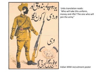 Indian WWI-recruitment poster
Urdu translation reads:
'Who will take this uniform,
money and rifle? The one who will
join the army.”
 
