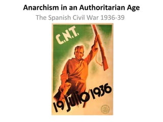 Anarchism in an Authoritarian Age
The Spanish Civil War 1936-39
 