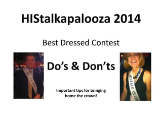 HIStalkapalooza 2014
Best Dressed Contest

Do’s & Don’ts
Important tips for bringing
home the crown!

 