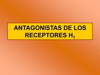 ANTAGONISTAS DE LOS
RECEPTORES H1
 