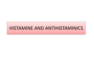 HISTAMINE AND ANTIHISTAMINICS
 