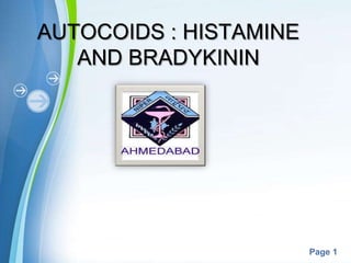 AUTOCOIDS : HISTAMINE
   AND BRADYKININ




                        Page 1
 