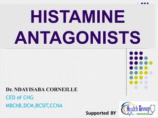 Dr. NDAYISABA CORNEILLE
CEO of CHG
MBChB,DCM,BCSIT,CCNA
Supported BY
HISTAMINE
ANTAGONISTS
 