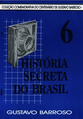 Historia Secreta do Brasil VI - Gustavo Barroso