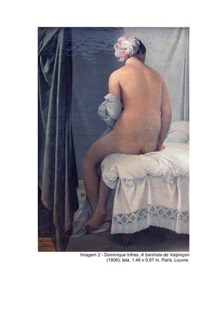 Imagem 2 - Dominique Infres: A banhista de Valpinçon
            (1808); tela, 1,46 x 0,97 m. Paris, Louvre.
 