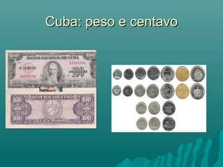 Cuba: peso e centavo

 