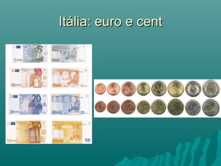 Itália: euro e cent

 