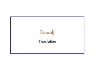 Beowulf
Translation
 