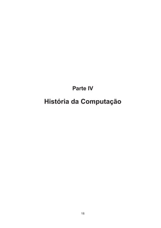 Parte IV
História da Computação
18
 