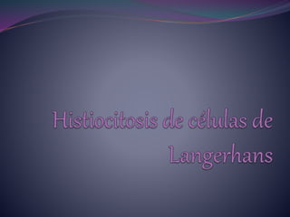 Histiocitosis de células de langerhans