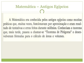 Matemática – Antigos Egípcios
 