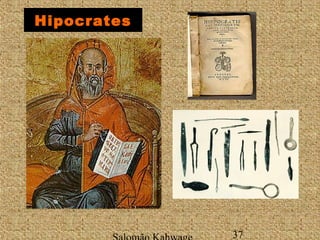 Hipocrates 
Salomão Kahwage 37 
 