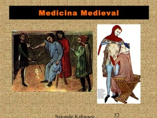 Medicina Medieval 
Salomão Kahwage 52 
 