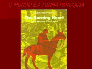 O MUNDO É A MINHA PARÓQUIAO MUNDO É A MINHA PARÓQUIA
 