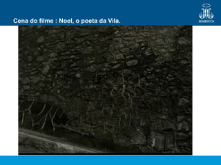 Cena do filme : Noel, o poeta da Vila.
 
