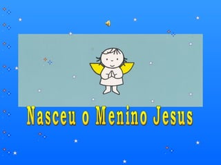 Nasceu o Menino Jesus 