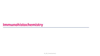 KS_JRC_Histochemistry
Immunohistochemistry
 