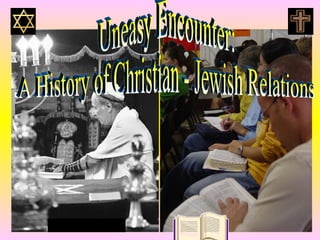 Uneasy Encounter: A History of Christian - Jewish Relations  