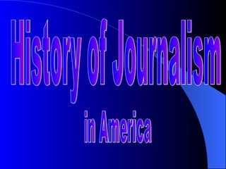History of Journalism in America 