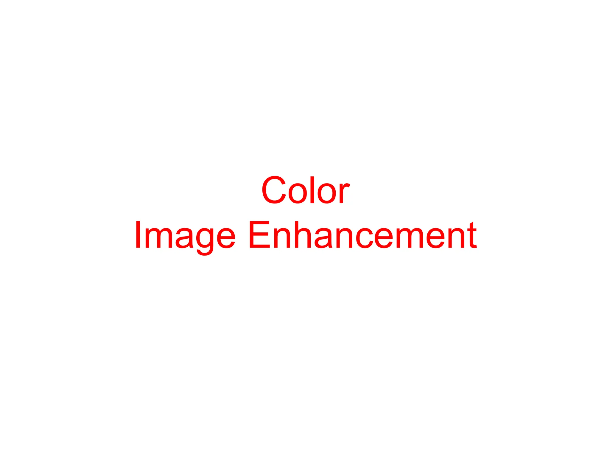 Color
Image Enhancement
 