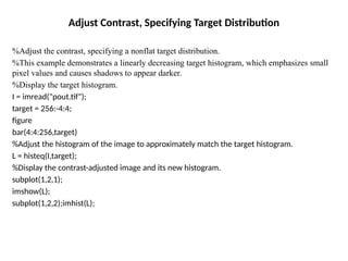 Target Contrast Enhancing Image Contrast Using Histogram Equalization Techniques in ...