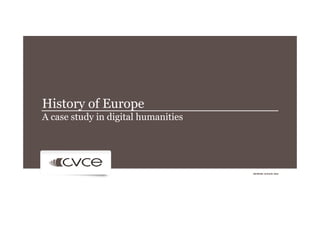History of Europe 
A case study in digital humanities 
 