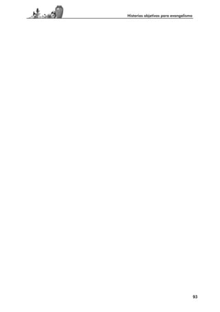 Historias objetivas para evangelismo




                                       93
 