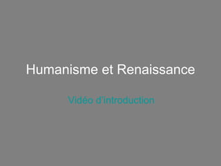 Humanisme et Renaissance Vidéo d’introduction 
