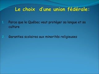 Parce que le Québec veut protéger sa langue et sa culture Garanties scolaires aux minorités religieuses 