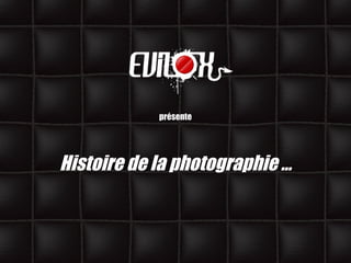 présente Histoire de la photographie … 