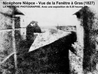 Nicéphore Niépce -  Vue de la Fenêtre à Gras   (1827) LA PREMIÈRE PHOTOGRAPHIE. Avec une exposition de 8.20 heures  !!! 